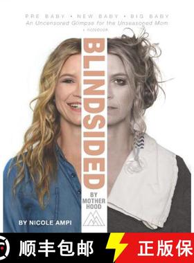 预订 Blindsided by Motherhood: An Uncensored Glimpse for the Unseasoned Mom [9781944483234]