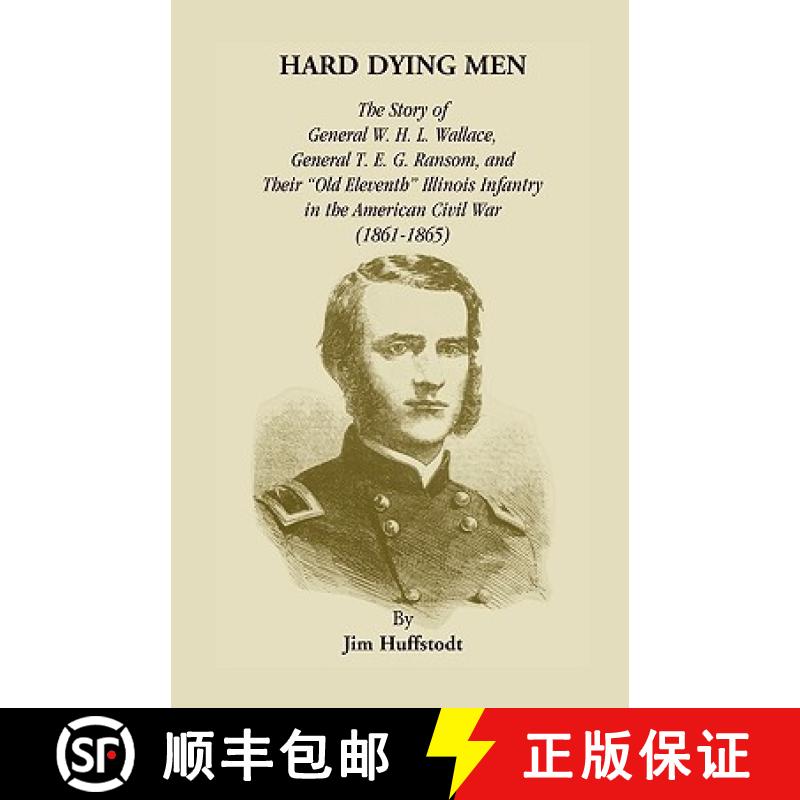 【3-4周达】Hard Dying Men: The Story of General W.H.L. Wallace, General T.E.G. Ransom, and Their Old ... [9781556135101]