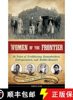 预订 Women of the Frontier: 16 Tales of Trailblazing Homesteaders, Entrepreneurs, and Rabble-Rousers ... [9781883052973]