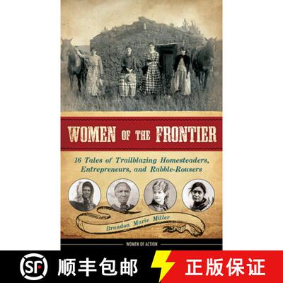 预订 Women of the Frontier: 16 Tales of Trailblazing Homesteaders, Entrepreneurs, and Rabble-Rousers ... [9781883052973]