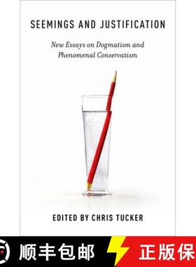 【3-4周达】Seemings and Justification: New Essays on Dogmatism and Phenomenal Conservatism [9780199899494]