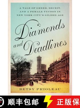 预订 Diamonds and Deadlines : A Tale of Greed, Deceit, and a Female Tycoon in New York City's Gilded Age [9781419770890]