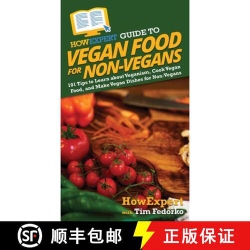 【3-4周达】精装 HowExpert Guide to Vegan Food for Non-Vegans: 101 Tips to Learn about Veganism, Cook ... [9781648917158]