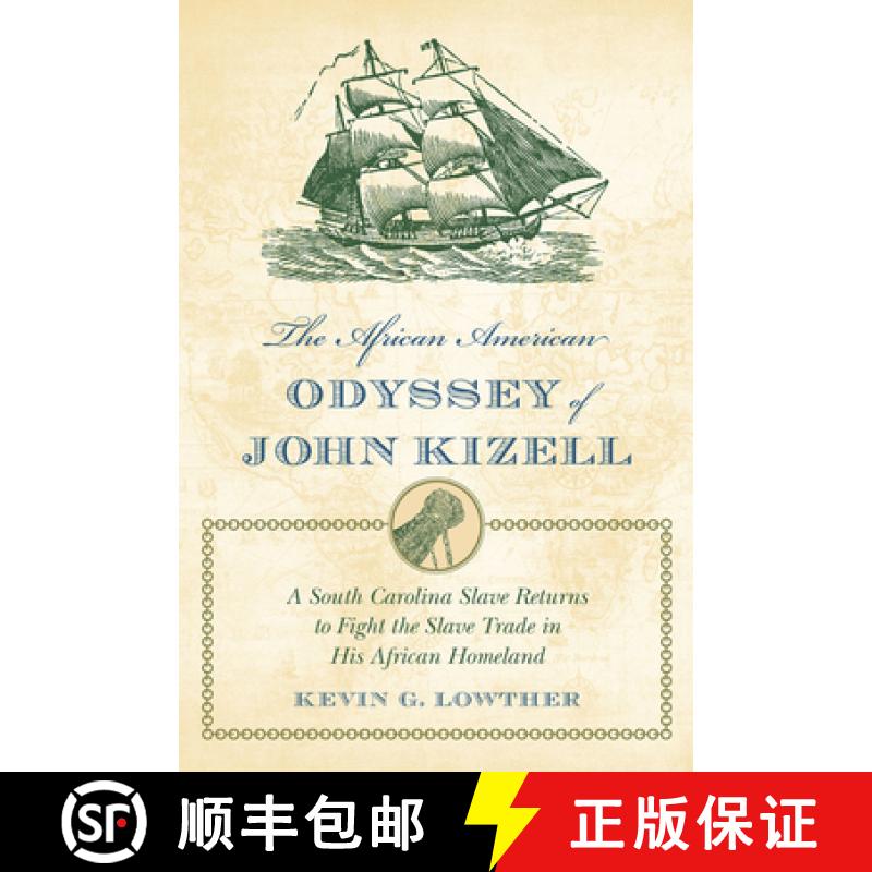 预订 The African American Odyssey of John Kizell: A South Carolina Slave Returns to Fight the Slave T... [9781611171419]