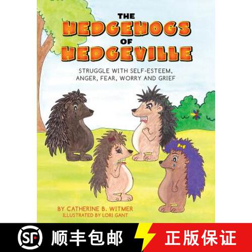 【3-4周达】The Hedgehogs of Hedgeville: Struggle with Self-Esteem, Anger, Fear, Worry and Grief [9780692492512]