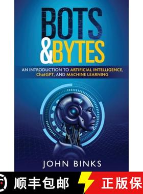 预订 Bots & Bytes: An Introduction to Artificial Intelligence, ChatGPT, and Machine Learning [9781088293645]