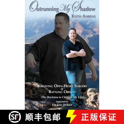 【3-4周达】Outrunning My Shadow: Surviving Open-Heart Surgery and Battling Obesity/The Decision to Ch... [9780982449905]