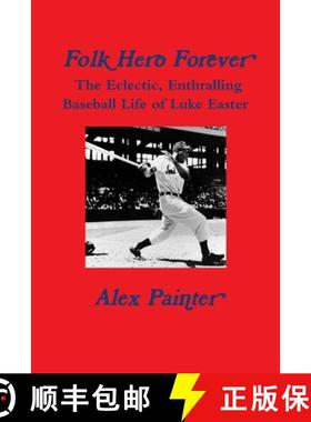 【3-4周达】'Folk Hero Forever': The Eclectic, Enthralling Baseball Life of Luke Easter: The Eclectic,... [9781387894017]