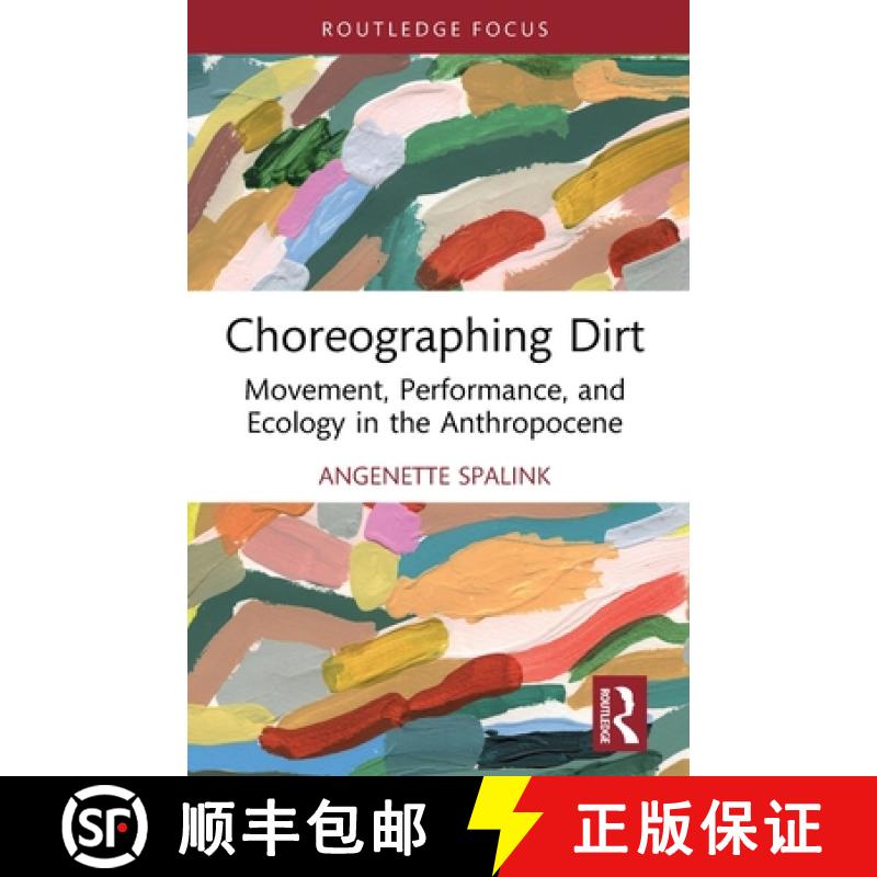 【3-4周达】Choreographing Dirt: Movement, Performance, and Ecology in the Anthropocene [9780367758431]