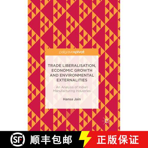 【3-4周达】Trade Liberalisation, Economic Growth and Environmental Externalities : An Analysis of Ind... [9789811097317]