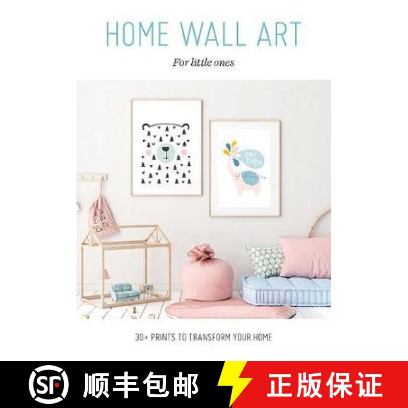 【3-4周达】Home Wall Art – For Little Ones: 30+ Prints to Transform your Home [9781784945756]