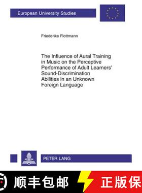 预订 The Influence of Aural Training in Music on the Perceptive Performance of Adult Learners' Sound-... [9783631613535]