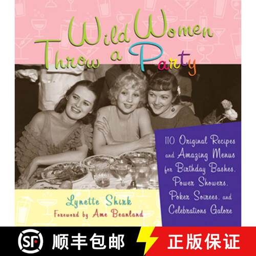 【3-4周达】Wild Women Throw a Party : 110 Original Recipes and Amazing Menus for Birthday Bashes, Pow... [9781573242844]
