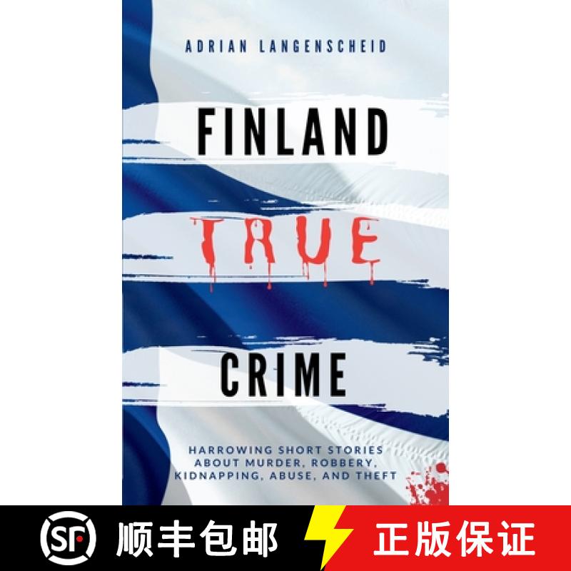 预订 Finland True Crime: Harrowing short stories about murder, robbery, kidnapping, abuse, and theft [9783986610845]