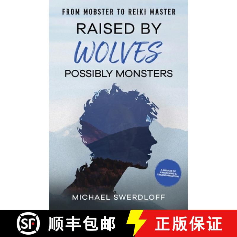 预订 Raised by Wolves, Possibly Monsters: From Mobster to Reiki Master [9798218486273]