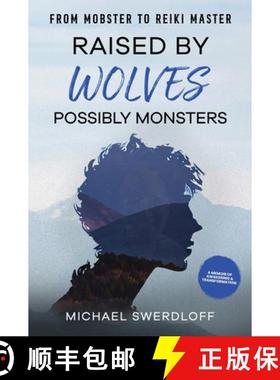 预订 Raised by Wolves, Possibly Monsters: From Mobster to Reiki Master [9798218486273]