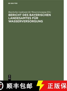 预订 Bericht Des Bayerischen Landesamtes Fur Wasserversorgung: UEber Die Bisherige 50jahrige Tatigkei... [9783486757132]