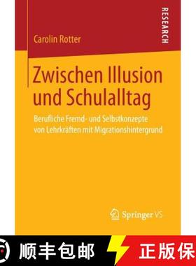 【3-4周达】Zwischen Illusion und Schulalltag : Berufliche Fremd- und Selbstkonzepte von Lehrkräften ... [9783658038168]