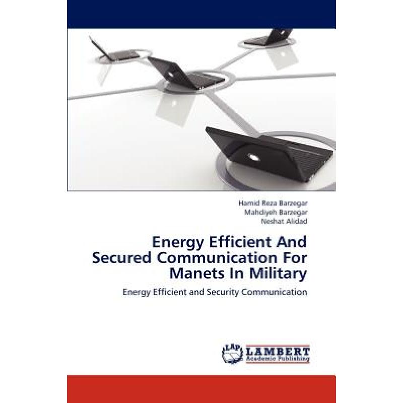 【4周达】Energy Efficient and Secured Communication for Manets in Military[9783659292897]