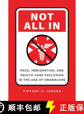 【3-4周达】Not All in: Race, Immigration, and Health Care Exclusion in the Age of Obamacare [9781421451114]