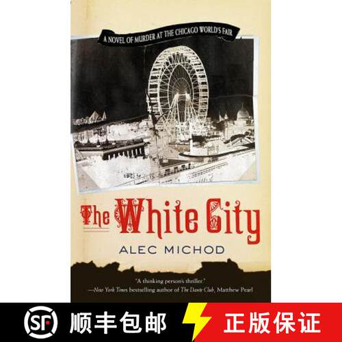 【3-4周达】The White City: A Novel of Murder at the Chicago World's Fair [9780312313982]