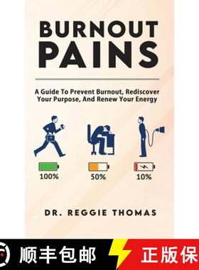 【3-4周达】Burnout Pains: A Guide to Prevent Burnout, Rediscover Your Purpose, and Renew Your Energy [9781948382861]