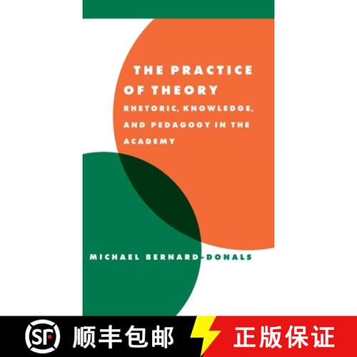 【3-4周达】精装 Practice of Theory: Rhetoric, Knowledge, and Pedagogy in the Academy - The Practice o... [9780521594332]