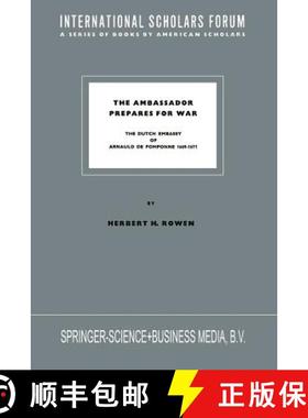 【3-4周达】The Ambassador Prepares for War: The Dutch Embassy of Arnauld de Pomponne 1669-1671 [9789401745871]