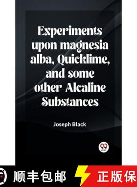 【3-4周达】Experiments Upon Magnesia Alba, Quicklime, And Some Other Alcaline Substances [9789361158230]