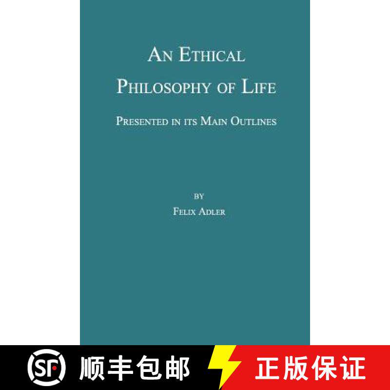 预订 An Ethical Philosophy of Life, Presented in Its Main Outline [9780989732338]