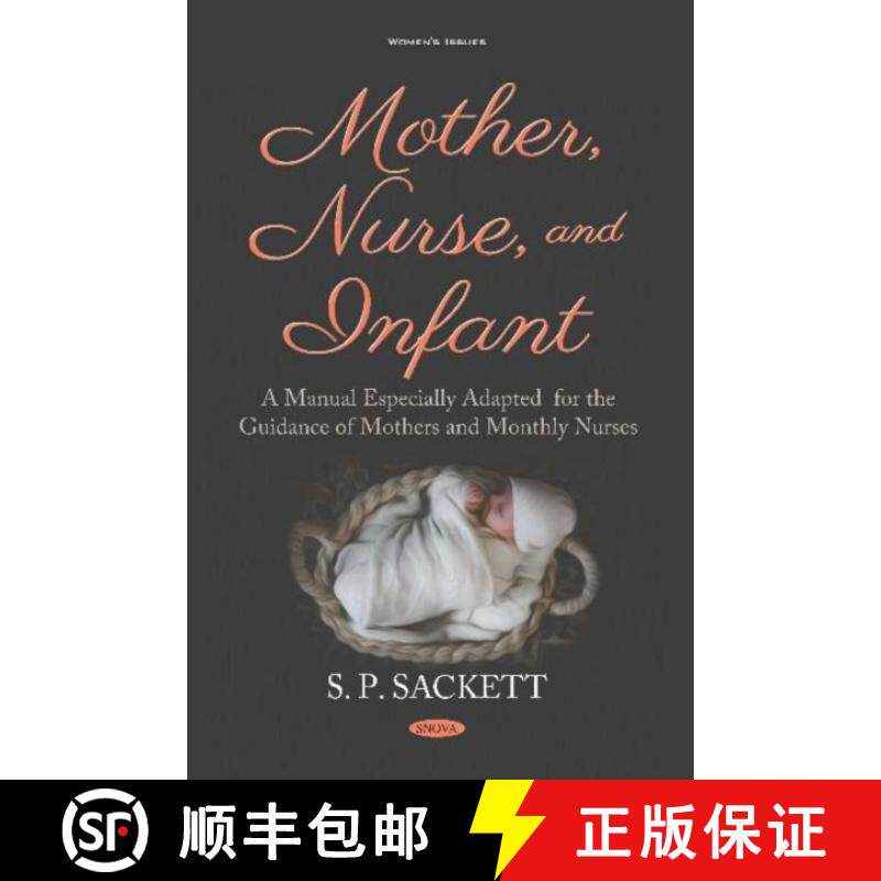 【3-4周达】Mother, Nurse, and Infant: A Manual Especially Adapted for the Guidance of Mothers and Mon... [9781536148787]