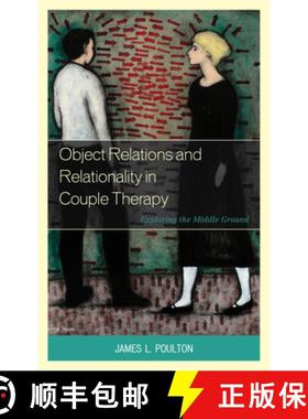 预订 Object Relations and Relationality in Couple Therapy : Exploring the Middle Ground [9780765708946]