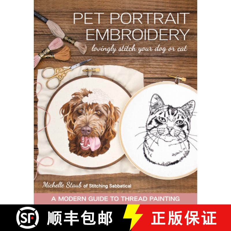 【3-4周达】Pet Portrait Embroidery: Lovingly Stitch Your Dog or Cat; A Modern Guide to Thread Painting [9781644030141]