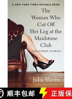 【3-4周达】The Woman Who Cut Off Her Leg at the Maidstone Club : And Other Stories [9781504048644]