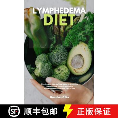 【3-4周达】Lymphedema Diet: A Beginner's Step-by-Step Guide to Managing Lymphedema Through Nutrition ... [9781087958965]