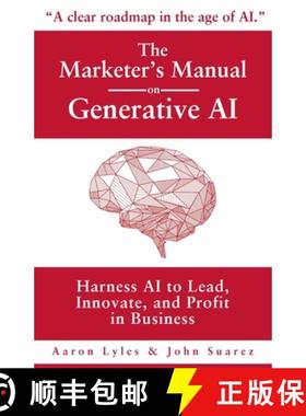 【3-4周达】The Marketer's Manual on Generative AI: Harness AI to Lead, Innovate, and Profit in Business [9798991953900]