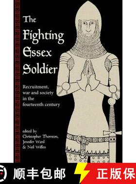 预订 The Fighting Essex Soldier: Recruitment, War and Society in the Fourteenth Century [9781909291881]