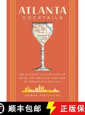 预订 Atlanta Cocktails: An Elegant Collection of Over 100 Recipes Inspired by Georgia's Capital (100 ... [9781400344857]