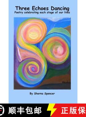 【3-4周达】Three Echoes Dancing: Poetry celebrating each stage of our lives [9780978761332]