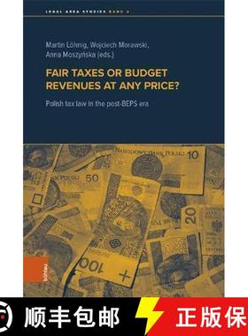 【3-4周达】Fair Taxes or Budget Revenues at Any Price?: Polish Tax Law in the Post-Beps Era [9783205215271]