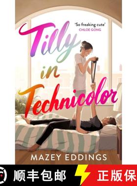 【3-4周达】Tilly in Technicolor: A sweet and swoonie opposites-attract rom-com from the author of the... [9781035403981]