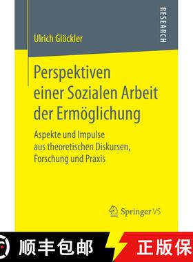 【3-4周达】Perspektiven einer Sozialen Arbeit der Ermöglichung : Aspekte und Impulse aus theoretisch... [9783658152413]