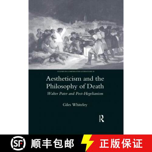 【3-4周达】Aestheticism and the Philosophy of Death: Walter Pater and Post-Hegelianism [9780367602055]