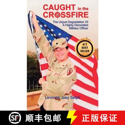 【3-4周达】Caught in the Crossfire: The Unjust Degradation  of a Highly Decorated  Milita... [9780980070583]