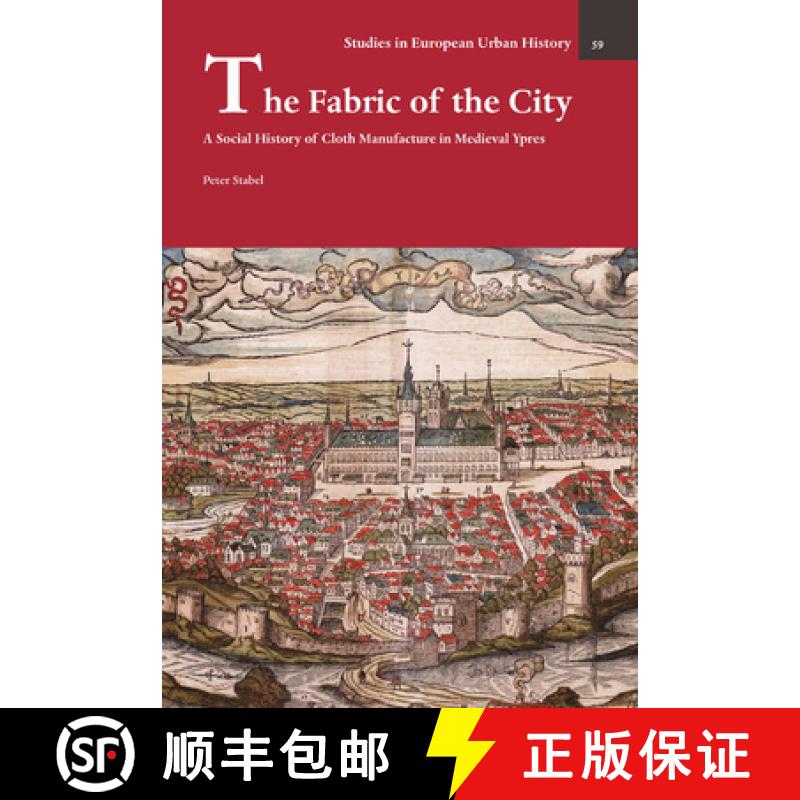 【2-3周达】The Fabric of the City : A Social History of Cloth Manufacture in Medieval Ypres [9782503600512]
