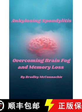 【3-4周达】Ankylosing Spondylitis Overcoming Brain Fog and Memory Loss [9798230793601]