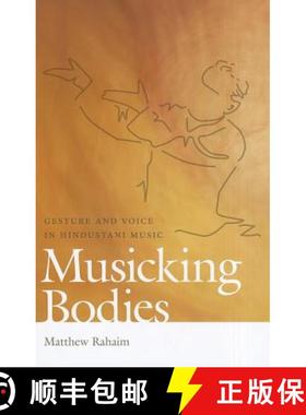 【3-4周达】Musicking Bodies: Gesture and Voice in Hindustani Music [9780819573261]