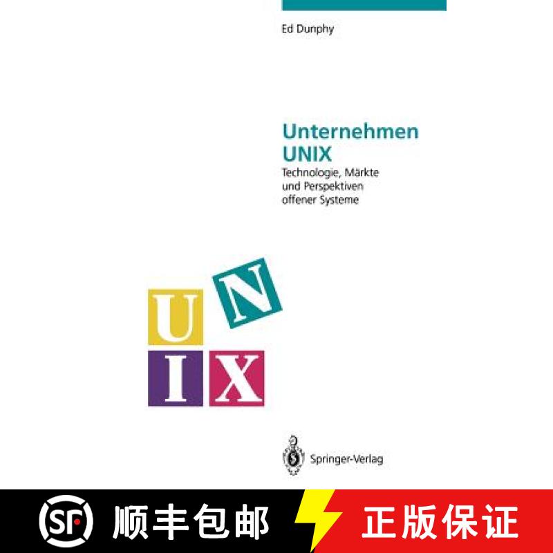 【3-4周达】Unternehmen UNIX: Technologie, Märkte Und Perspektiven Offener Systeme [9783642772450]