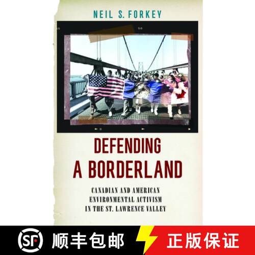 【3-4周达】Defending a Borderland: Canadian and American Environmental Activism in the St. Lawrence V... [9781625349170]