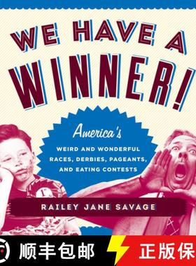 【3-4周达】We Have a Winner! : America's Weird and Wonderful Races, Derbies, Pageants, and Eating Con... [9781493029044]